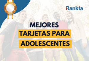 ¿Cuáles son las mejores tarjetas para jóvenes?