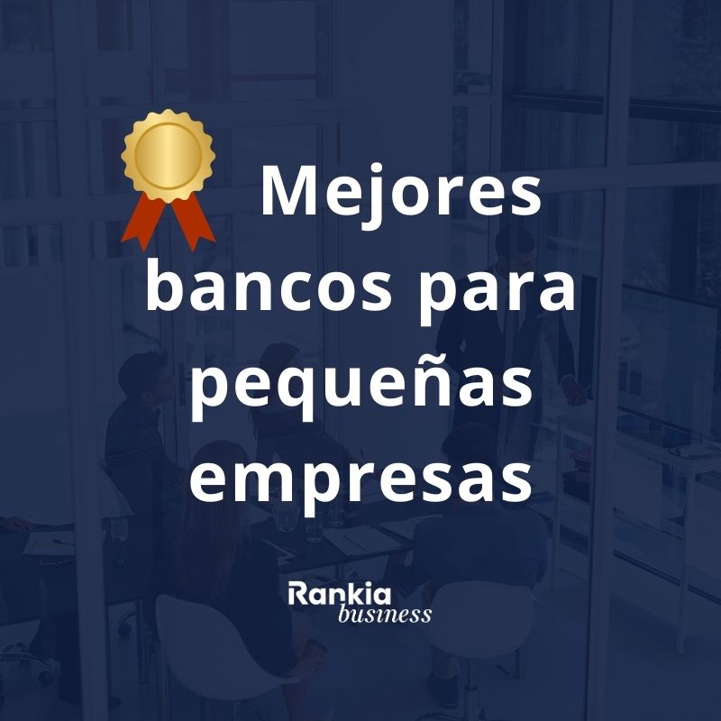 Mejores bancos para pequeñas empresas y pymes: Comparativa 2026 de las mejores opciones