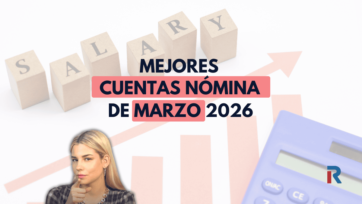 Mejores cuentas nómina marzo 2026: hasta 780 € por domiciliar tu nómina
