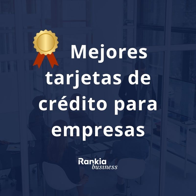 Mejores tarjetas de crédito para empresas y negocios: Las opciones más rentables para 2026