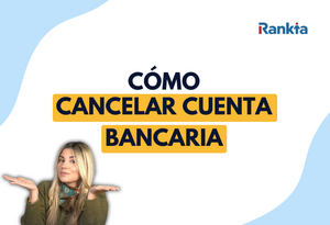 Cancelar o cerrar una cuenta bancaria: guía y modelo de carta