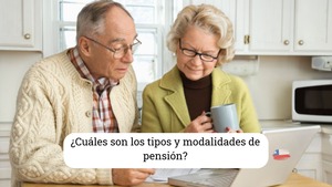 Tipos de pensiones y modalidades de pensión en Chile: Guía AFP y PGU