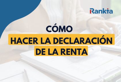 ¿Cómo hacer la Declaración de la Renta? 2025/2026
