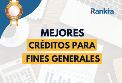 Imagen de portada: Una foto promocional sobre un fondo de madera con la medalla de oro a la izquierda, un logotipo de Rankia a la derecha y texto grande al centro que dice: MEJORES CRÉDITOS PARA FINES GENERALES. Debajo, se ven una calculadora, una laptop y papeles con tablas de datos.