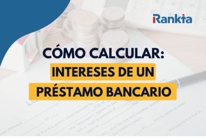 Imagen de portada: Una ilustración que muestra un documento de préstamo, pilas de monedas, una calculadora y el logo de Rankia en la esquina superior derecha. En el centro, hay un texto que dice: CÓMO CALCULAR: INTERESES DE UN PRÉSTAMO BANCARIO.