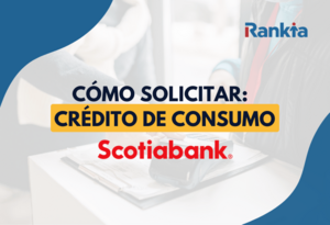 ¿Cómo solicitar un crédito de consumo Scotiabank?