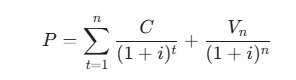 La fórmula financiera estándar es:$$P = \sum_{t=1}^{n} \frac{C}{(1+i)^t} + \frac{V_n}{(1+i)^n}$$
