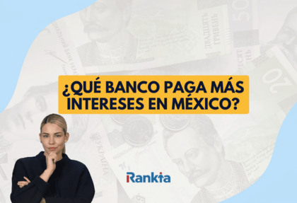 Imagen de portada: Mujer pensativa ante la pregunta '¿Qué banco paga más intereses en México?' y el logo de Rankia sobre un fondo de billetes mexicanos.