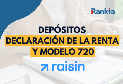 Imagen de portada: Persona trabajando con documentos y una calculadora, con el texto Depósitos, declaración de la renta y modelo 720, incluyendo los logos de Rankia y Raisin.