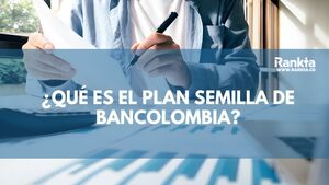 Plan Semilla Bancolombia: qué es, rentabilidad, comisiones y cómo retirarlo