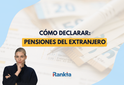 Imagen de portada sobre cómo declarar pensiones del extranjero. Presenta a una mujer joven en actitud reflexiva frente a documentos tributarios, billetes de euro y el logo de Rankia.