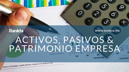 ¿Qué son los activos, pasivos y patrimonios de una empresa?
