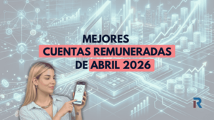 Mejores cuentas remuneradas de abril 2026: hasta 3,33% TAE y opciones al 2% sin condiciones
