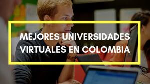 Mejores universidades virtuales en Colombia 2026