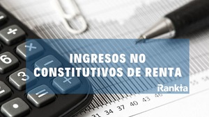 ¿Cuáles son los ingresos no constitutivos de renta?