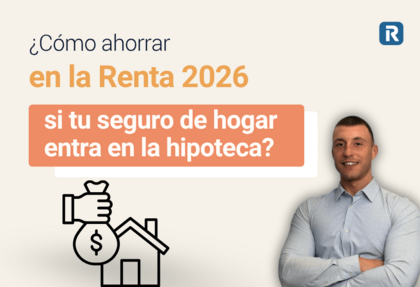Cómo ahorrar hasta 1.356 euros en la Renta 2026 si tu seguro de hogar entra en la hipoteca