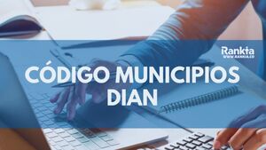 Código municipios DIAN: Tabla 2026