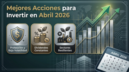 Mejores acciones para invertir [Abril 2026]