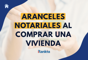 Aranceles notariales que se aplican en la compra de una vivienda e hipoteca