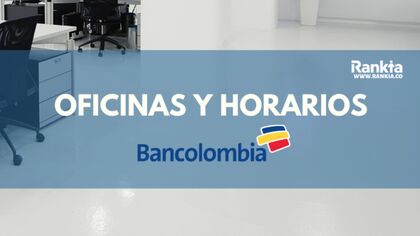 Oficinas y horarios de Bancolombia