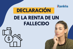 Declaración de la renta de un fallecido en 2026: quién la presenta y cómo hacerla