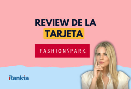 Imagen de portada de Rankia con el texto "REVIEW DE LA TARJETA FASHIONSPARK" sobre un fondo bicolor rosado y celeste, que incluye el logo de la tienda y a una mujer en actitud reflexiva analizando los beneficios del producto.