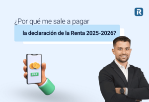 ¿Por qué me sale a pagar la declaración de la Renta 2025-2026?