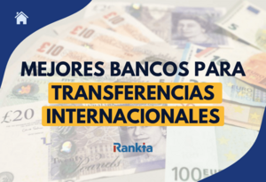 Mejores bancos para transferencias internacionales: mejores opciones 2026