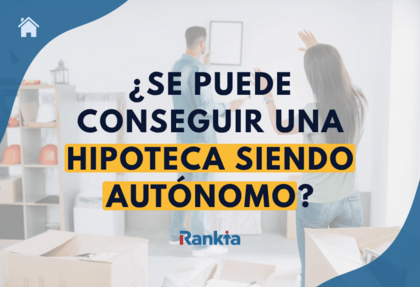 Hipoteca para autónomos: pareja mudándose a una vivienda y texto sobre si se puede conseguir una hipoteca siendo autónomo.