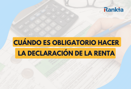 IRPF Campaña 2026: ¿Cuándo estás obligado a hacer la declaración de la renta?