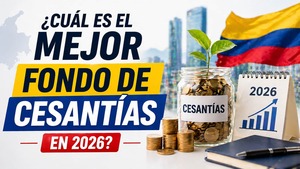 Mejor fondo de cesantías en Colombia 2026: ¿cuál conviene?
