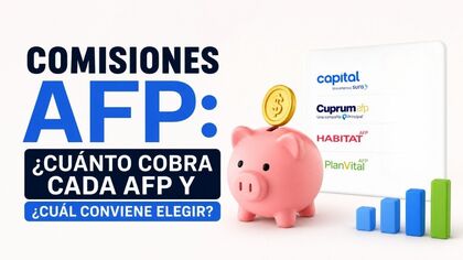 Comisiones AFP: ¿Cuánto cobra cada AFP y cuál conviene elegir?