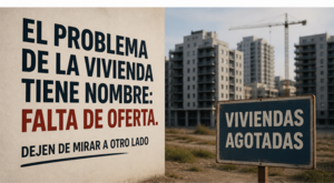 El problema de la vivienda tiene nombre: falta de oferta. Dejen de mirar a otro lado