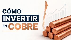 Cómo invertir en cobre desde Chile | Guía paso a paso