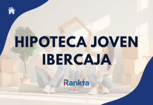Hipoteca Joven de Ibercaja: Consigue el 100% de financiación