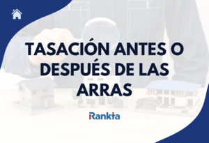 ¿Tasación antes o después de las arras? El orden que puede costarte miles de euros