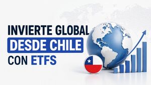 ETFs en Chile: cómo construir una cartera global usando plataformas locales