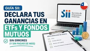 Guía SII: declara tus ganancias en ETFs y fondos mutuos sin errores (y sin pagar de más)