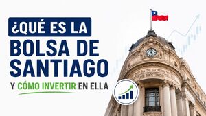 Bolsa de Santiago: qué es, cómo funciona y cómo invertir en ella