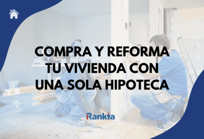 Dos operarios reformando una vivienda con el texto "compra y reforma tu vivienda con una sola hipoteca"