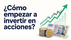 ¿Cómo empezar a invertir en acciones en Argentina? Guía completa