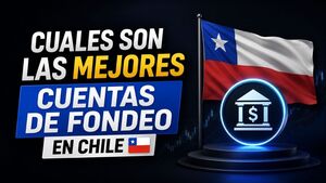 Mejores Cuentas de Fondeo en Chile: Comparativa y Guía
