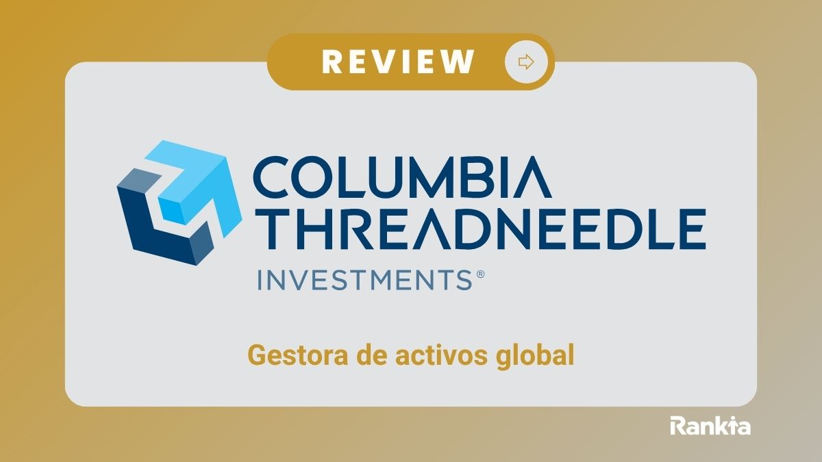 Columbia Threadneedle: análisis de la gestora, filosofía y mejores fondos