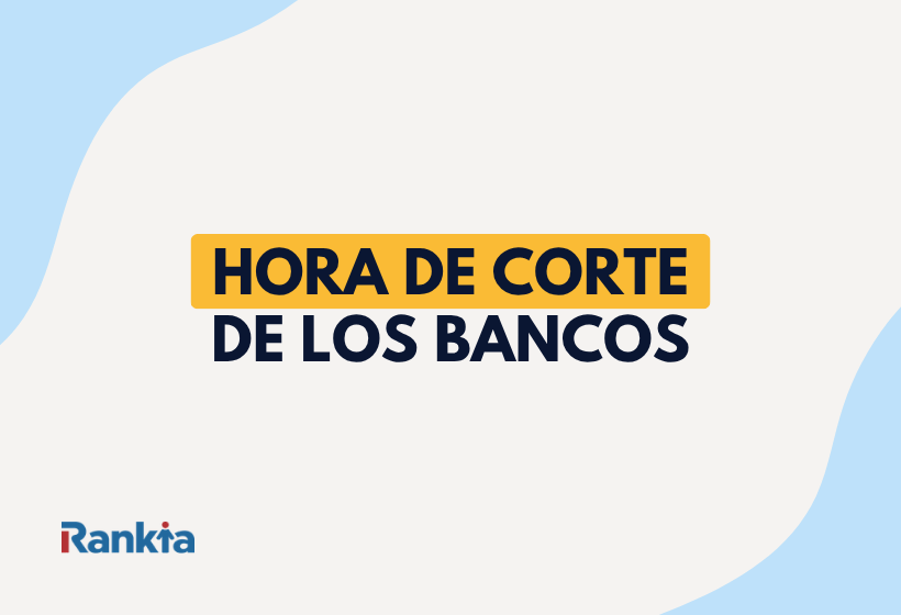 Texto “Hora de corte de los bancos” en letras azules sobre fondo blanco y formas abstractas celestes en las esquinas. En la parte inferior izquierda aparece el logo de Rankia.
