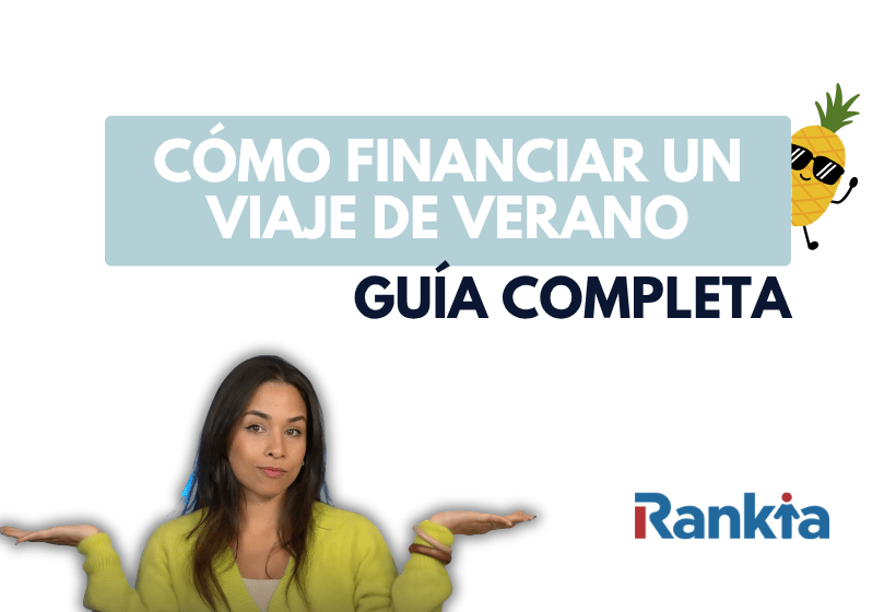 Cómo financiar un viaje de verano: guía completa de opciones y préstamos para vacaciones