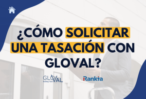 Cómo solicitar una tasación en Gloval: proceso paso a paso y documentación necesaria