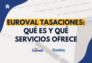 Euroval Tasaciones: qué es, servicios, cómo solicitar y opiniones de clientes