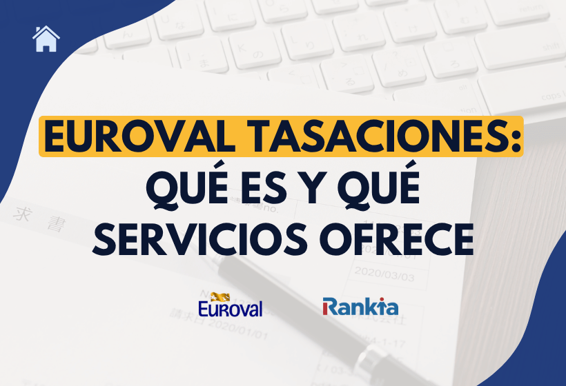 Imagen sobre Euroval Tasaciones y sus servicios de valoración inmobiliaria, con logos de Euroval y Rankia.