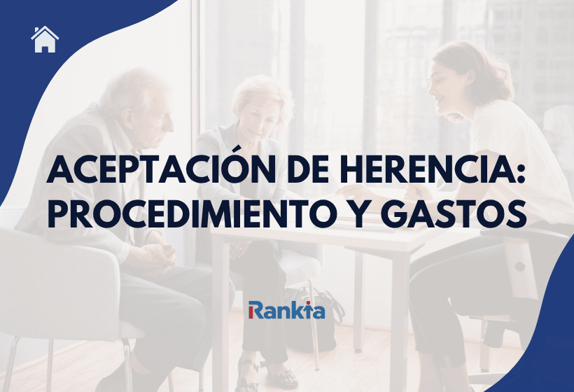 Aceptación de herencia: procedimiento, gastos, impuestos y cómo financiarla