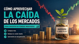 Cómo aprovechar las caídas del mercado invirtiendo en fondos indexados